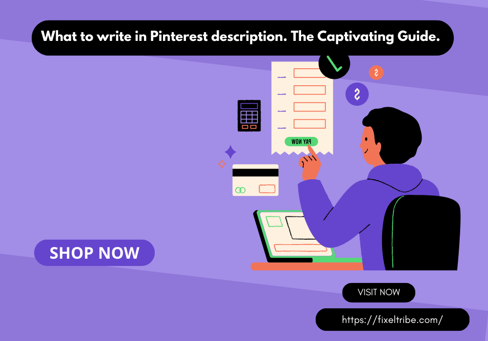 What to write in Pinterest description 
http://fixeltribe.com/